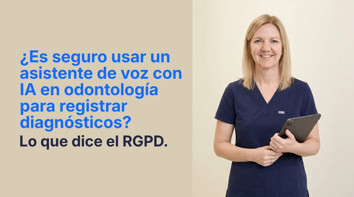 RGPD: ¿Es seguro usar un asistente con IA en odontología?